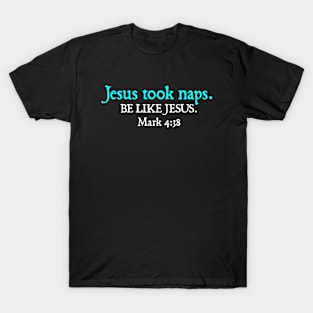 Jesus Took Naps T-Shirt